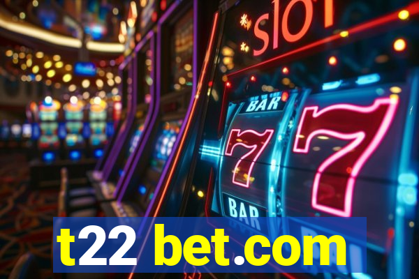 t22 bet.com